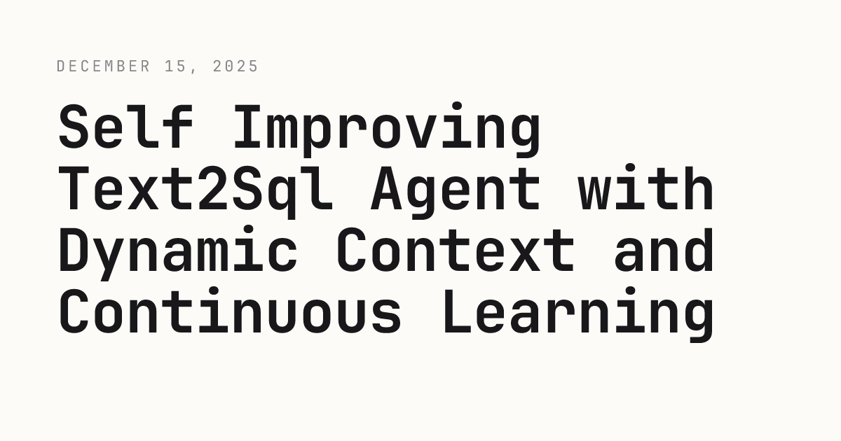 Self Improving Text2Sql Agent with Dynamic Context and Continuous Learning